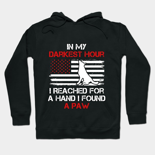 in my darkest hour i reached for a hand found a paw Hoodie by Monosshop